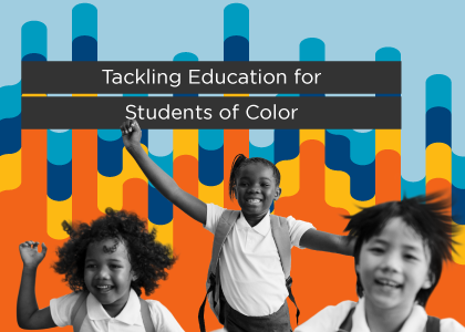 Tackling Education for Students of Color